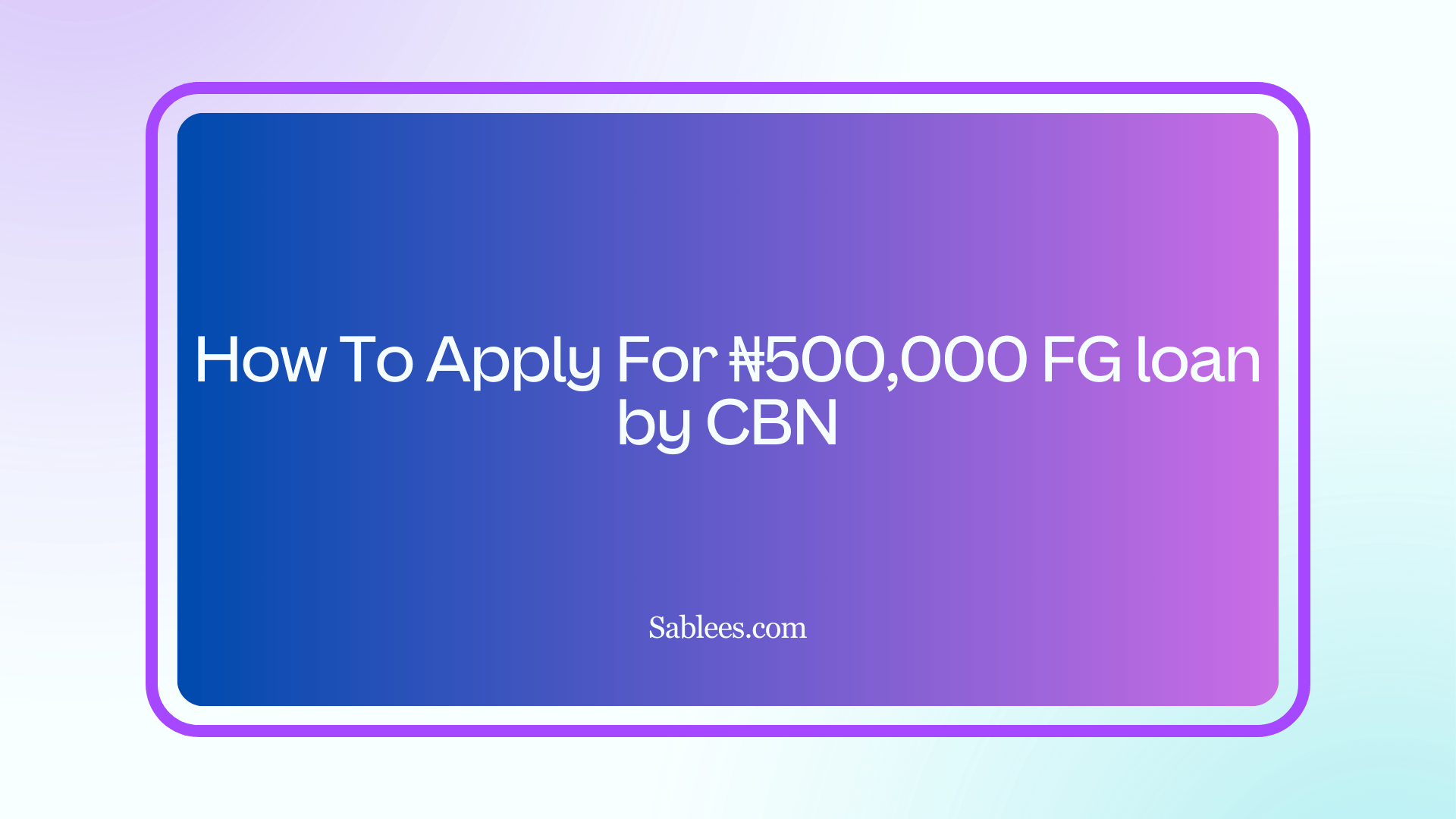 How To Apply For ₦500,000 FG loan by CBN